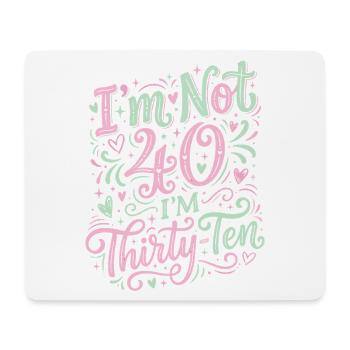 Ich Bin Nicht 40, Ich Habe 30. Geburtstag - Mousepad (Querformat) - Weiß - Vorne