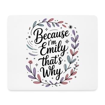 Because I'm Emily That's why I'm in Emily - Mouse Pad (horizontal) - white - Front