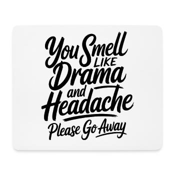 You Smell Like Drama And Headache Sarcasm Saying - Mouse Pad (horizontal) - white - Front