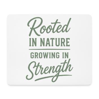 Rooted In Nature Growing In Strength Saying - Mouse Pad (horizontal) - white - Front