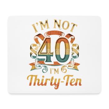 Ich Bin Nicht 40, Ich Habe 30. Geburtstag - Mousepad (Querformat) - Weiß - Vorne