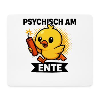 Psychisch Am Ente Lustiger Spruch Humor  - Mousepad (Querformat) - Weiß - Vorne