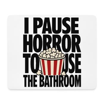 I Pause Horror To Use Bathroom - Mouse Pad (horizontal) - white - Front