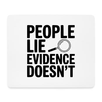 People Lie Evidence Doesn't - Mouse Pad (horizontal) - white - Front