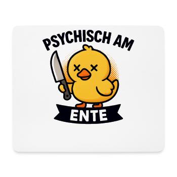 Psychisch Am Ente Lustiger Spruch Humor  - Mousepad (Querformat) - Weiß - Vorne