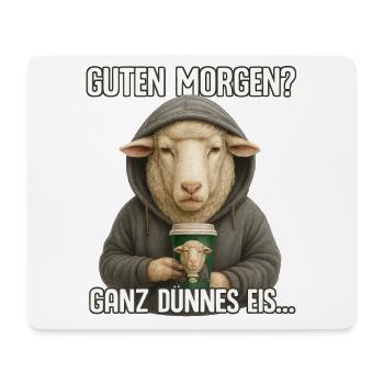 Guten Morgen Ganz Dünnes Eis Schaf Humor - Mouse Pad (horizontal) - white - Front