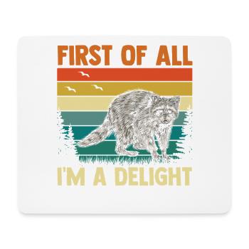 First Of All Im A Delight Trash Panda Raccoon - Mousepad (Querformat) - Weiß - Vorne