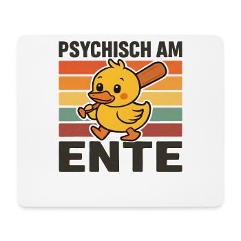 Psychisch Am Ente Lustiger Spruch Humor  - Mousepad (Querformat) - Weiß - Vorne