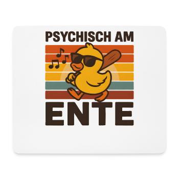 Psychisch Am Ente Lustiger Spruch Humor  - Mousepad (Querformat) - Weiß - Vorne