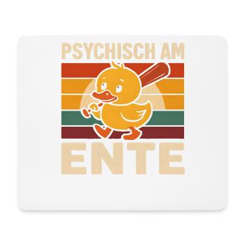 Psychisch Am Ente Lustiger Spruch Humor  - Mousepad (Querformat) - Weiß - Vorne