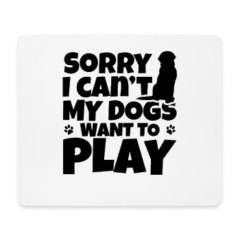 Sorry I Can't My Dogs Want To Play - Mousepad (Querformat) - Weiß - Vorne