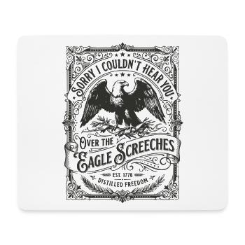 Sorry I Couldn't Hear You Over The Eagle Screeches - Mousepad (Querformat) - Weiß - Vorne