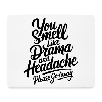 You Smell Like Drama And Headache Lustiger Spruch - Mouse Pad (horizontal) - white - Front