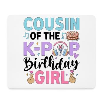 Cousin of The K-Pop Birthday Girl - Mouse Pad (horizontal) - white - Front