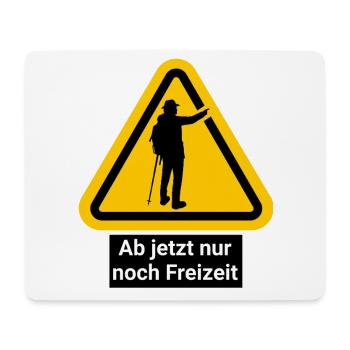Ab jetzt nur noch Freizeit - Mousepad (Querformat) - Weiß - Vorne