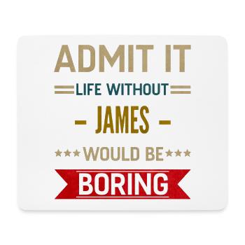 Admit It Life Without James Would Be Boring James - Tapis de souris (format paysage) - blanc - Devant
