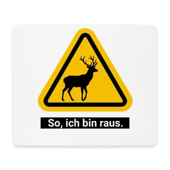 So, ich bin raus. Ab in den Wald - Mousepad (Querformat) - Weiß - Vorne