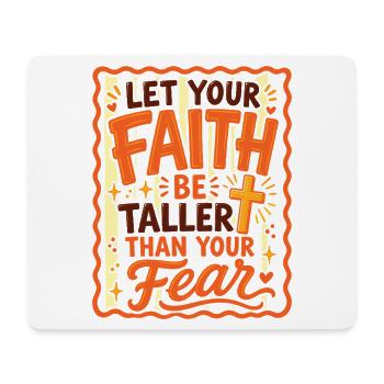 Let Your Faith Be Taller Than Your Fear - Mouse Pad (horizontal) - white - Front