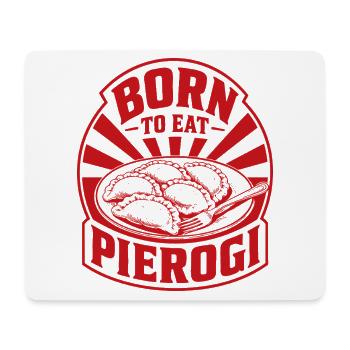 Born To Eat Pierogi - Mouse Pad (horizontal) - white - Front
