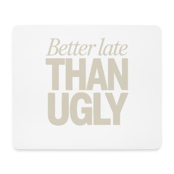 Better Late Than Ugly Make Up Diva Latecomer - Mouse Pad (horizontal) - white - Front