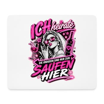 Ich heirate die anderen zum Saufen hier JGA Braut - Mousepad (Querformat) - Weiß - Vorne