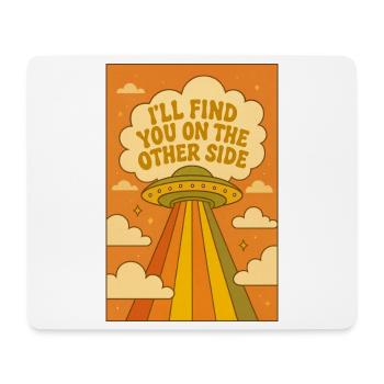 Ich treffe dich auf der anderen Seite – Saucer - Mousepad (Querformat) - Weiß - Vorne