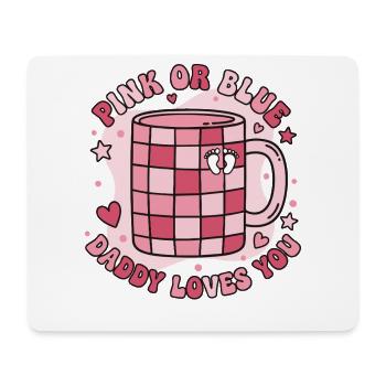 Gender Reveal Pink Or Blue Daddy Loves You Baby - Mouse Pad (horizontal) - white - Front