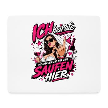 Ich heirate die anderen zum Saufen hier JGA Braut - Mousepad (Querformat) - Weiß - Vorne
