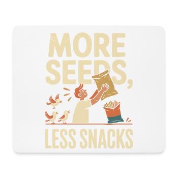 More seeds, fewer snacks - Mouse Pad (horizontal) - white - Front