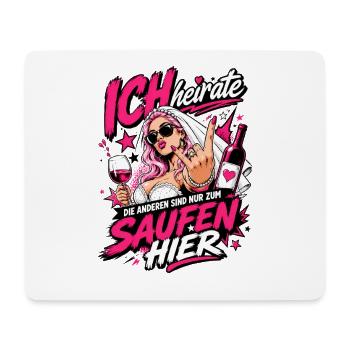 Ich heirate die anderen zum Saufen hier JGA Braut - Mousepad (Querformat) - Weiß - Vorne