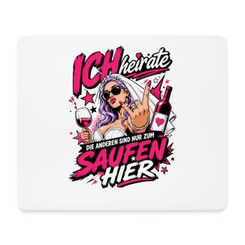Ich heirate die anderen zum Saufen hier JGA Braut - Mousepad (Querformat) - Weiß - Vorne