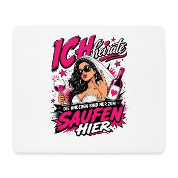 Ich heirate die anderen zum Saufen hier JGA Braut - Mousepad (Querformat) - Weiß - Vorne