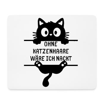 Ohne Katzenhaare wäre ich nackt - Mousepad (Querformat) - Weiß - Vorne