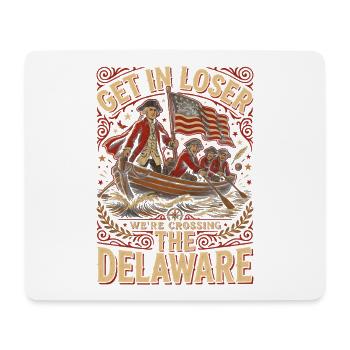  Get In Loser Were Crossing The Delaware - Mousepad (Querformat) - Weiß - Vorne