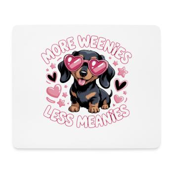 More Weenies Less Meanies Dachshund Saying for - Mouse Pad (horizontal) - white - Front