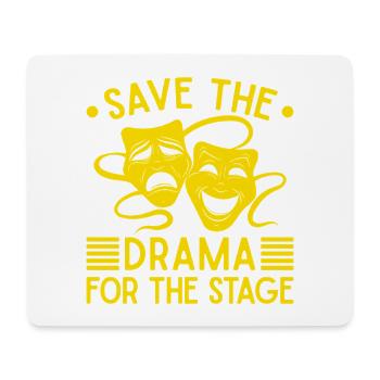 Musical Theatre Save The Drama Theater Design - Mouse Pad (horizontal) - white - Front