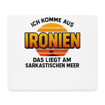Ich Komme Aus Ironien Humor Lustiger Spruch Witzig - Mousepad (Querformat) - Weiß - Vorne
