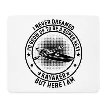 I Never Dreamed I'd Grow Up To Be A Super Sexy Kay - Mouse Pad (horizontal) - white - Front