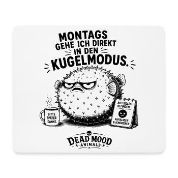 Montags gehe ich direkt in den Kugelmodus - Mousepad (Querformat) - Weiß - Vorne