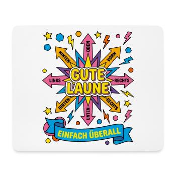 Gute Laune Oben Rechts Links Unten einfach überall - Mousepad (Querformat) - Weiß - Vorne
