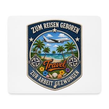 Zum Reisen geboren zur Arbeit gezwungen Travel - Mousepad (Querformat) - Weiß - Vorne