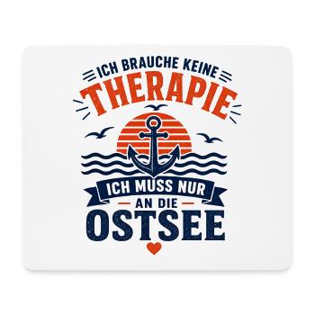 Ich brauche keine Therapie ich muss an die Ostsee - Mousepad (Querformat) - Weiß - Vorne