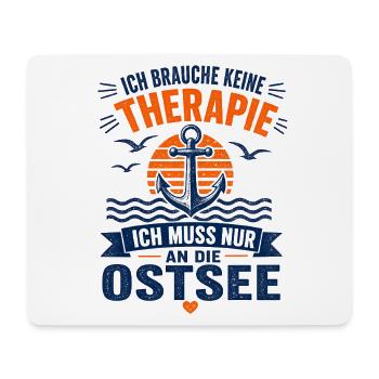 Ich brauche keine Therapie ich muss an die Ostsee - Mousepad (Querformat) - Weiß - Vorne