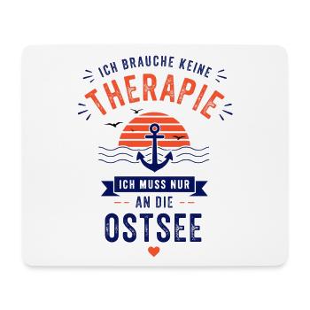 Ich brauche keine Therapie ich muss an die Ostsee - Mousepad (Querformat) - Weiß - Vorne