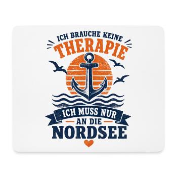 Ich brauche keine Therapie ich muss an die Nordsee - Mousepad (Querformat) - Weiß - Vorne