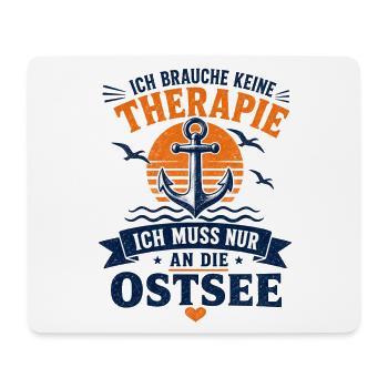 Ich brauche keine Therapie ich muss an die Ostsee - Mousepad (Querformat) - Weiß - Vorne