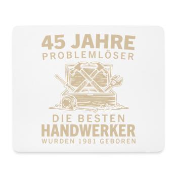 45 Jahre Problemlöser Jahrgang 1981 Handwerker - Mousepad (Querformat) - Weiß - Vorne