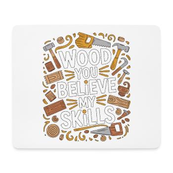 Cabinet Maker Wood You Believe My Furniture Maker - Mouse Pad (horizontal) - white - Front
