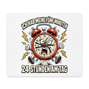 Ich hab meine fünf Minuten – rund um die Uhr - Mousepad (Querformat) - Weiß - Vorne