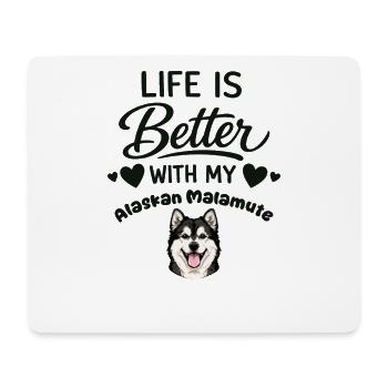 Life is better with my Alaskan - Mouse Pad (horizontal) - white - Front